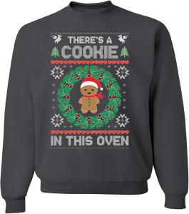 wild custom apparel There A Cookie In This Oven Ugly Christmas Sweater Crewneck Sweatshirt